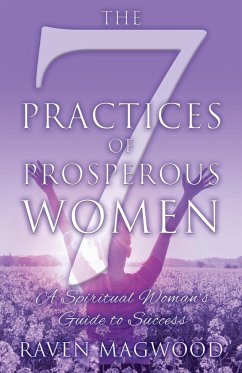 The 7 Practices of Prosperous Women - Magwood, Raven