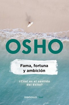 Fama, Fortuna Y Ambición / Fame, Fortune, and Ambition: What Is the Real Meaning of Success? - Osho