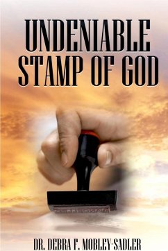 Undeniable Stamp of God - Mobley-Sadler, Debra