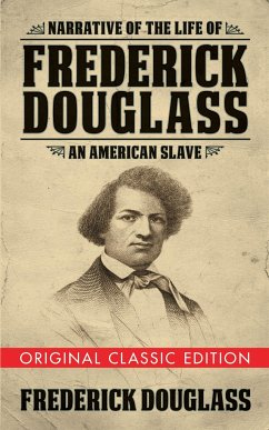 Narrative of the Life of Frederick Douglass (Original Classic Edition) - Douglass, Frederick