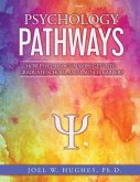 Psychology Pathways: How Psychology Majors Get Into Graduate School and Launch Careers