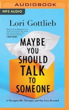 Maybe You Should Talk to Someone: A Therapist, Her Therapist, and Our Lives Revealed - Gottlieb, Lori