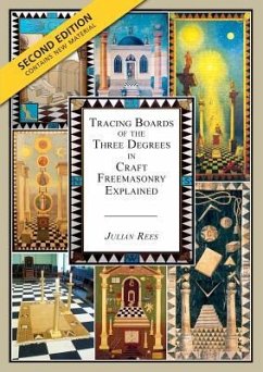 Tracing Boards of the Three Degrees in Craft Freemasonry Explained: Second Edition - Rees, Julian