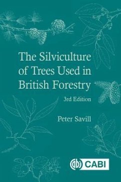 The Silviculture of Trees Used in British Forestry - Savill, Peter (Chairman of the Trustees of the Sylva Foundation)