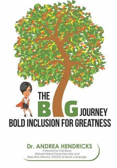 The BIG Journey: Bold Inclusion for Greatness - Hendricks, Andrea