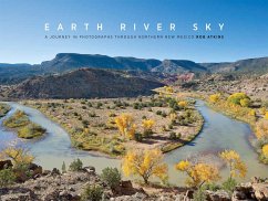 Earth River Sky: A Journey in Photographs Through Northern New Mexico - Atkins, Rob