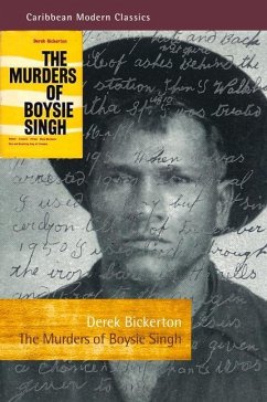 The Murders of Boysie Singh: Robber, Arsonist, Pirate, Mass-Murderer, Vice and Gambling King of Trinidad - Bickerton, Derek
