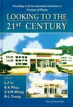 Looking to the 21st Century: Proceedings of the 1st International Conference on Frontiers of Physics