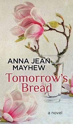 Tomorrow's Bread - Mayhew, Anna Jean