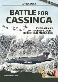 Battle for Cassinga: South Africa's Controversial Cross-Border Raid, Angola 1978 - McWilliams, Mike