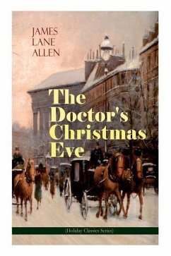 The Doctor's Christmas Eve (Holiday Classics Series): A Moving Saga of a Man's Journey through His Life - Allen, James Lane