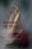 Bodies in Flux: Embodiments at the End of Anthropocentrism