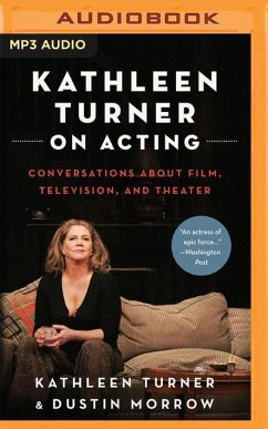 Kathleen Turner on Acting: Conversations about Film, Television, and Theater - Turner, Kathleen; Morrow, Dustin