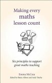 Making Every Maths Lesson Count: Six Principles to Support Great Maths Teaching