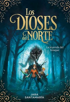 Los Dioses del Norte. La Leyenda del Bosque / The Gods of the North: The Legend of the Forest - Santamaría, Jara