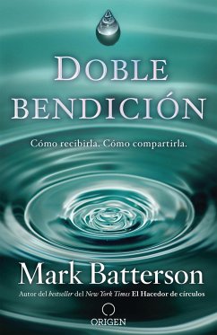 Doble Bendición: Cómo Recibirla. Cómo Compartirla / Double Blessing - Batterson, Mark