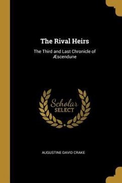 The Rival Heirs: The Third and Last Chronicle of Æscendune - Crake, Augustine David