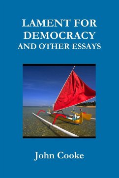 LAMENT FOR DEMOCRACY AND OTHER ESSAYS - Cooke, John