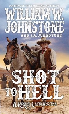 Shot to Hell - Johnstone, William W.; Johnstone, J. A.