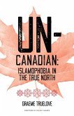 Un-Canadian: Islamophobia in the True North