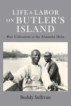 Life & Labor on Butler's Island: Rice Cultivation in the Altamaha Delta - Sullivan, Buddy