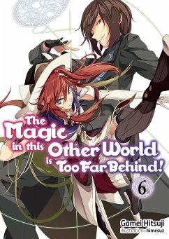 The Magic in This Other World Is Too Far Behind! Volume 6 - Hitsuji, Gamei