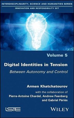 Digital Identities in Tension - Khatchatourov, Armen; Chardel, Pierre-Antoine; Peries, Gabriel; Feenberg, Andrew