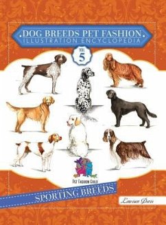 Dog Breeds Pet Fashion Illustration Encyclopedia: Volume 5 Sporting Breeds - Darr, Laurren