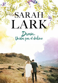 Dream. Unidos Por El Destino / Dream: United by Destiny - Lark, Sarah
