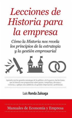 Lecciones de Historia Para La Empresa - Ronda Zuloaga, Luis Felipe