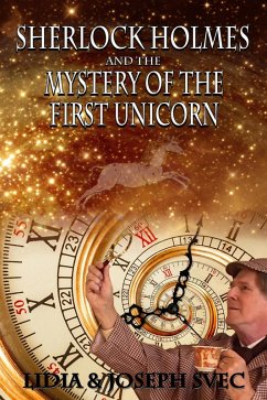 Sherlock Holmes and the Mystery of the First Unicorn (eBook, ePUB) - Svec, Lidia