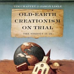 Old-Earth Creationism on Trial: The Verdict Is in - Chaffey, Tim; Lisle, Jason
