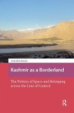 Kashmir as a Borderland. The Politics of Space and Belonging across the Line of Control