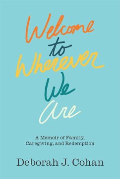Welcome to Wherever We Are - Cohan, Deborah J