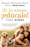 Si Lo Amas, Edúcalo. Para Niños (Edición Actualizada) / If You Love Them, Educate Them! for Kids (Updated Edition)