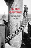 The Place of the Viewer: The Embodied Beholder in the History of Art, 1764-1968
