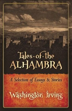 Tales of the Alhambra: a Selection of Essays and Stories - Irving, Washington