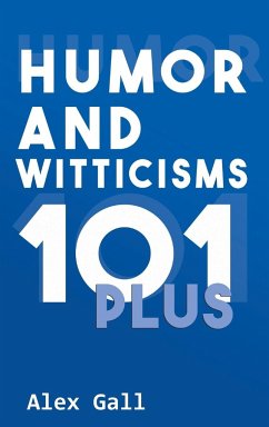 Humor and Witticisms 101 Plus - Gall, Alex