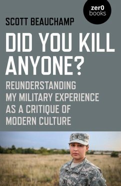 Did You Kill Anyone?: Reunderstanding My Military Experience as a Critique of Modern Culture - Beauchamp, Scott