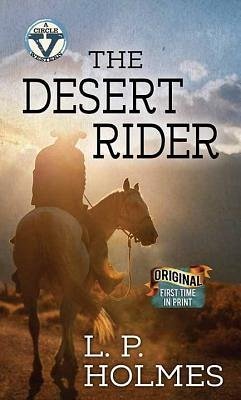 The Desert Rider: A Western Duo: A Circle V Western - Holmes, L. P.