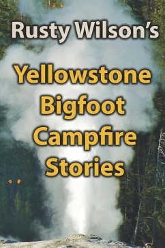 Yellowstone Bigfoot Campfire Stories - Wilson, Rusty