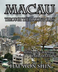 Macau Through the Looking Glass: A Photographic Exploration - Shin, Hae Won