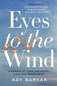 Eyes to the Wind: A Memoir of Love and Death, Hope and Resistance - Barkan, Ady