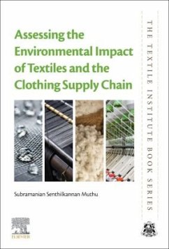 Assessing the Environmental Impact of Textiles and the Clothing Supply Chain - Muthu, Subramanian Senthilkannan