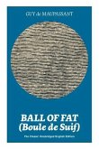 Ball of Fat (Boule de Suif) - The Classic Unabridged English Edition: The True Life Story Behind Uncle Tom's Cabin