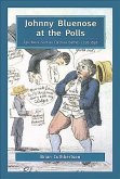 Johnny Bluenose at the Polls: Epic Nova Scotian Election Battles 1758-1848