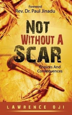 Not Without A Scar: Choices And Consequences - Oji, Lawrence