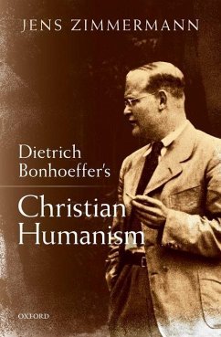 Dietrich Bonhoeffer's Christian Humanism - Zimmermann, Jens