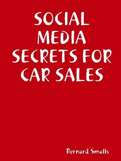 SOCIAL MEDIA SECRETS FOR CAR SALES - Smalls, Bernard