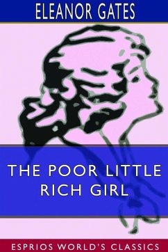 The Poor Little Rich Girl (Esprios Classics) - Gates, Eleanor